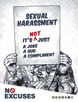 A service member holds a sign covering their face that reads, “Sexual Harassment. It’s not just a joke, a hug, a compliment.” The word Not is in red with an arrow pointing towards it. The words No Excuses are in the bottom left corner with the letter O in no being a prohibition sign. DoD service logos are on the bottom right.